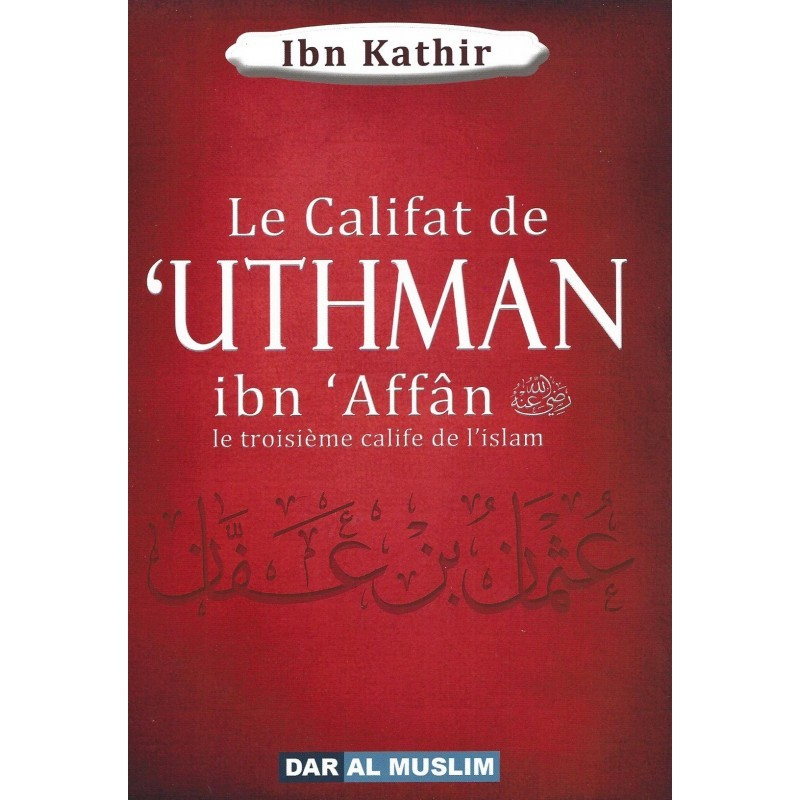 Le califat de 'Uthman ibn 'Affân  ibn 'Affân le troisième calife de l'islam