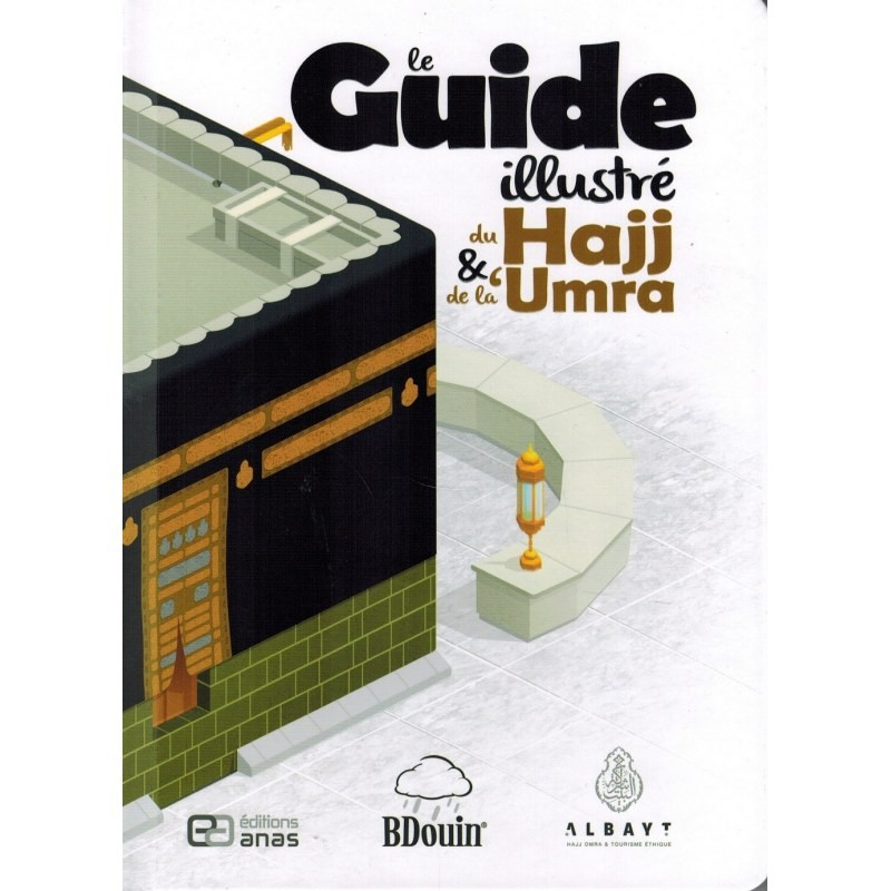 Le Guide illustré du Hajj et de la 'Umra - BDouin (Editions Anas)