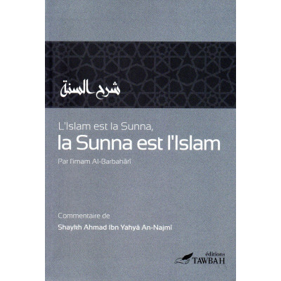 L'Islam Est La Sunna Et La Sunna Est L'Islam- Imam Al-Barbahari - Edition Tawbah