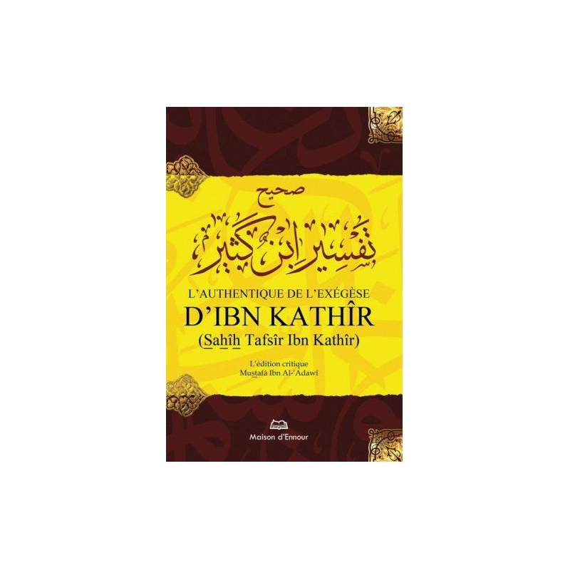 L'authentique de l'exégèse d'Ibn Kathîr (Sahîh Tafsîr Ibn Kathîr) - 1 seul volume