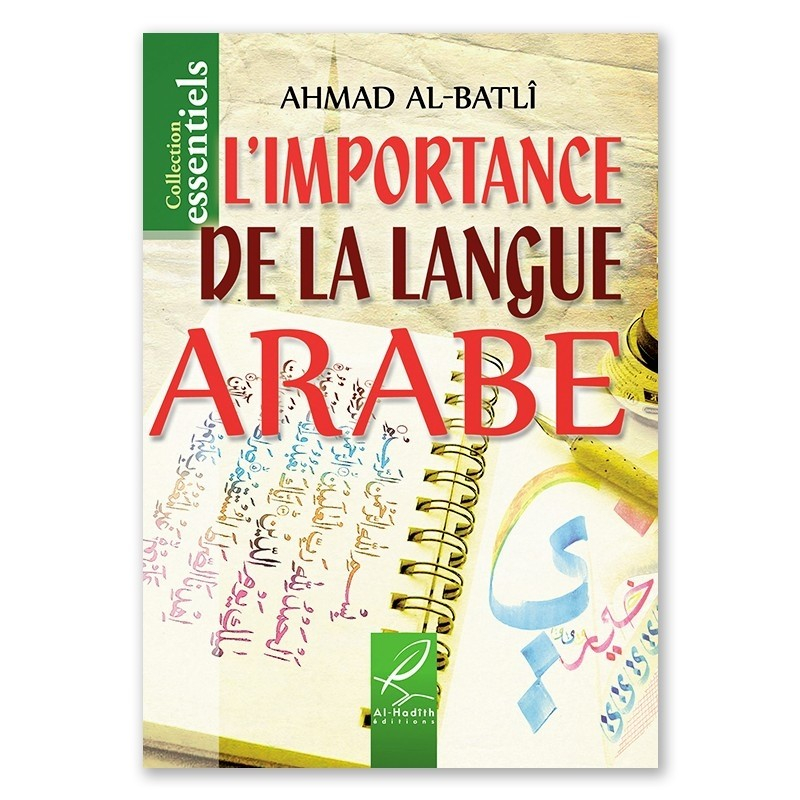 L'importance de la langue Arabe - Ahmad Ibn 'Abd Al-Batlî - Editions Al hadith