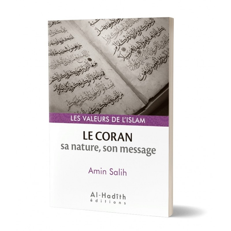 Le Coran : sa nature, son message - Amin Salih (collections les valeurs de l'islam) éditions Al-Hadîth