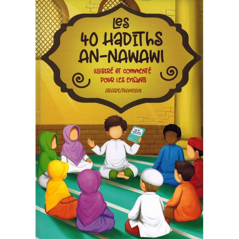 Les 40 Hadiths An-Nawawi - Illustré et commenté pour les Enfants (Arabe/Français)