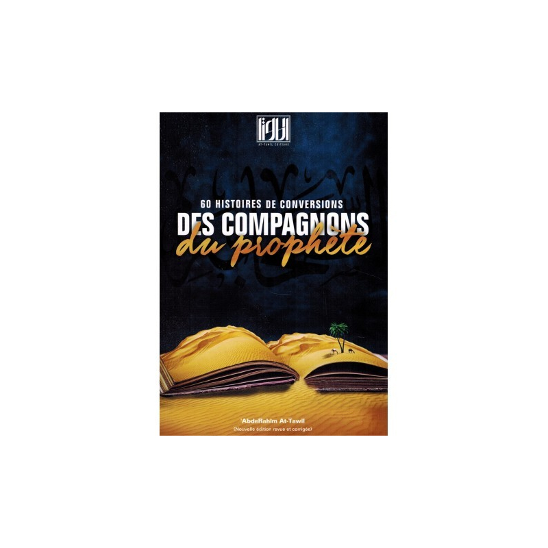 60 HISTOIRES DE CONVERSIONS DES COMPAGNONS DU PROPHÈTE - AT-TAWÎL EDITIONS