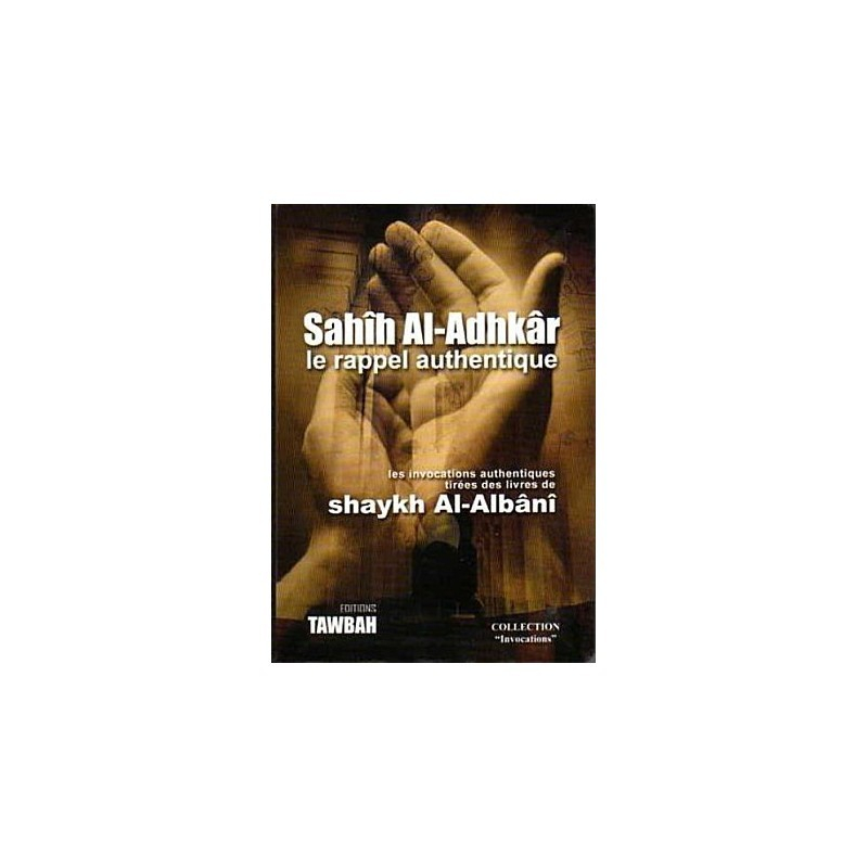 Sahih Al Adhkar Le Rappel Authentique - Al Albani - Editions Tawbah