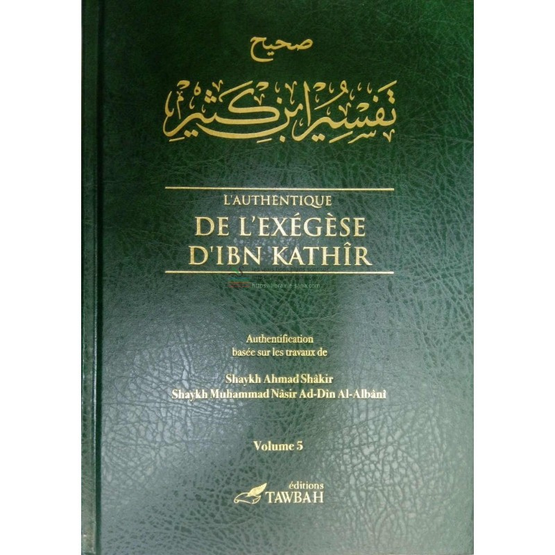 L'Authentique De L'Exégèse D'Ibn Kathîr (Sahîh Tafsîr Ibn Kathîr) En 5 Volumes (Éditions Tawbah)