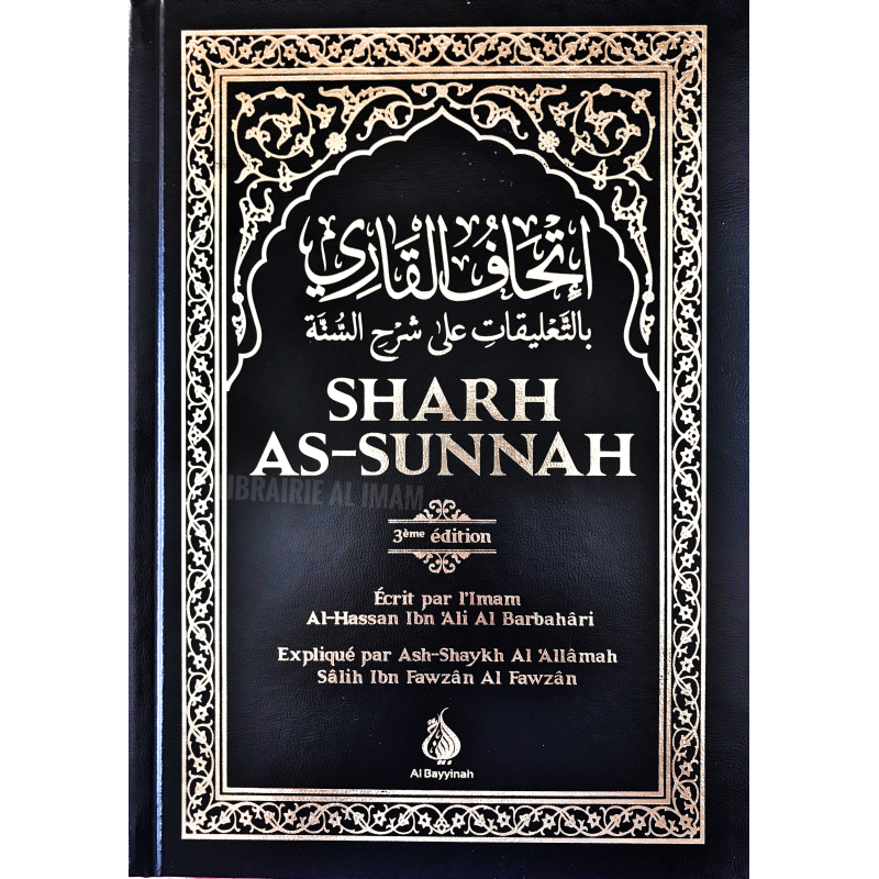 SHARH AS-SUNNAH (L'EXPLICATION DE LA SUNNAH) - AlBarbahârî - Expliqué par Cheikh AlFawzan - Al Bayyinah