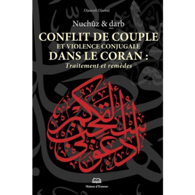 Conflit de couple et violence conjugale dans le Coran: Traitement et remèdes (Nuchûz et darb)