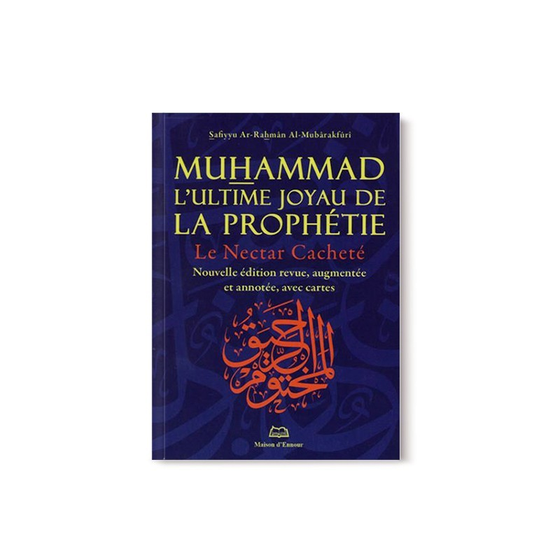 Le Nectar Cacheté Muhammad - L'ultime joyau de la prophétie -Format poche - ENNOUR