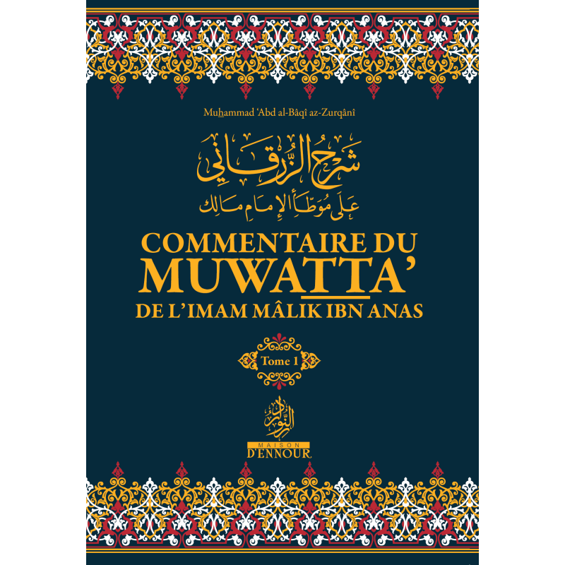 Commentaire Du Muwatta’ De L’Imam Mâlik Ibn Anas Muhamed ‘Abd Al-Bâqî Az-Zurqânî