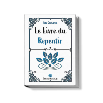 Le Livre Du Repentir - Ibn Qudama - Editions Muslimlife