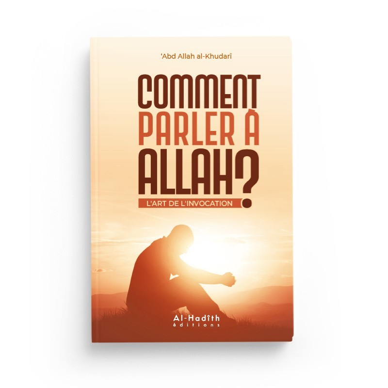 Comment parler à Allah - Editions Al Hadith