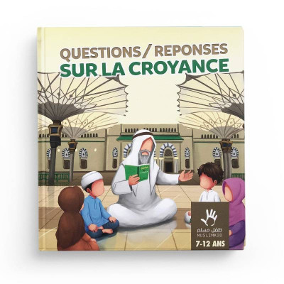 QUESTIONS/RÉPONSES SUR LA CROYANCE 7/12ANS - MUSLIMKID