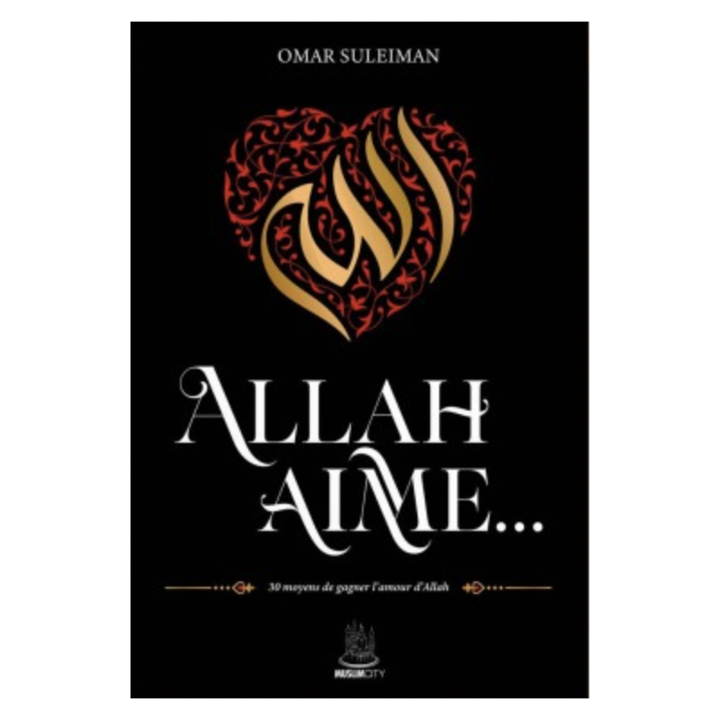 ALLAH AIME…30 moyens de gagner l'amour d'Allah - Muslim City