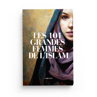 Les 101 Grandes Femmes De L'Islam, De Renaud K.