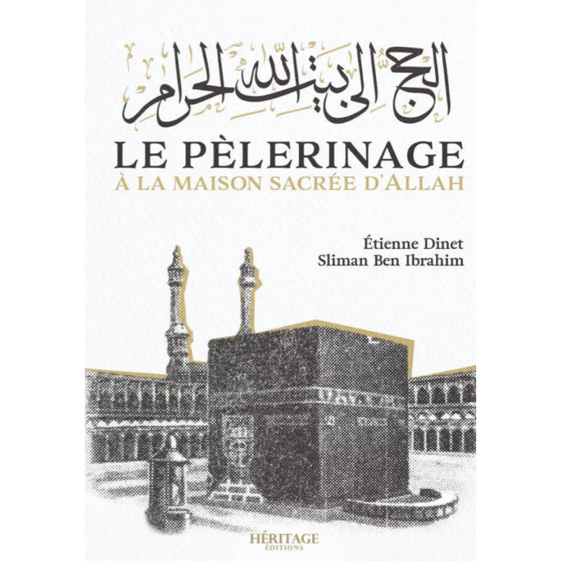 Le pèlerinage à la maison sacrée d'Allah - Étienne Dinet & Sliman Ben Ibrahim - Héritage