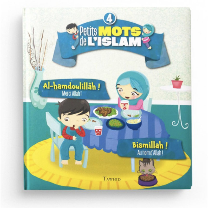 Petits mots de l'islam (4) Al-hamdoulillâh ! Bismillah ! ( couverture cartonné ) - Tawhid