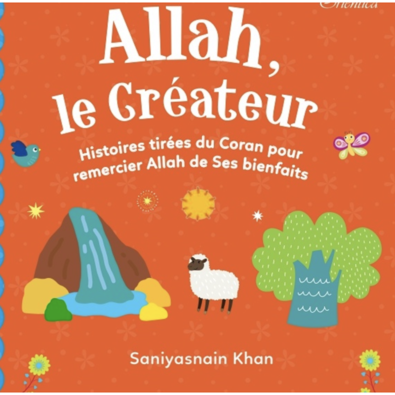 Allah le Créateur - Histoires tirées du Coran pour remercier Allah de ses bienfaits