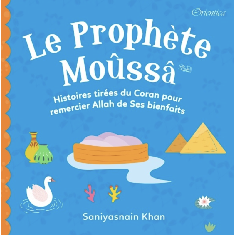Le Prophète Moûssâ - Histoires tirées du Coran pour remercier Allah de ses bienfaits