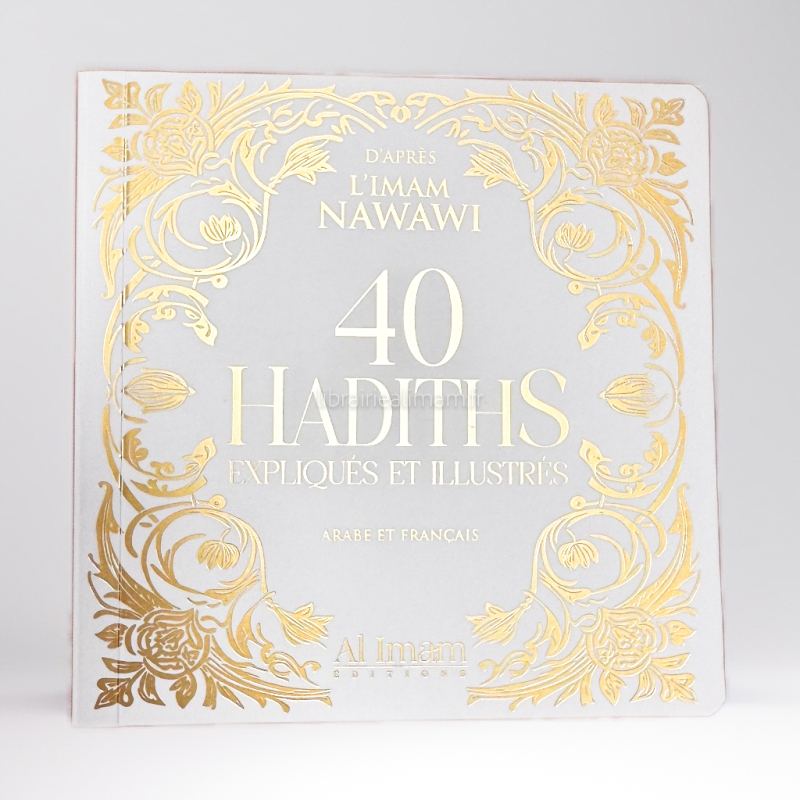 40 Hadiths Nawawi expliqués et illustrés Arabe Français Editions Al Imam