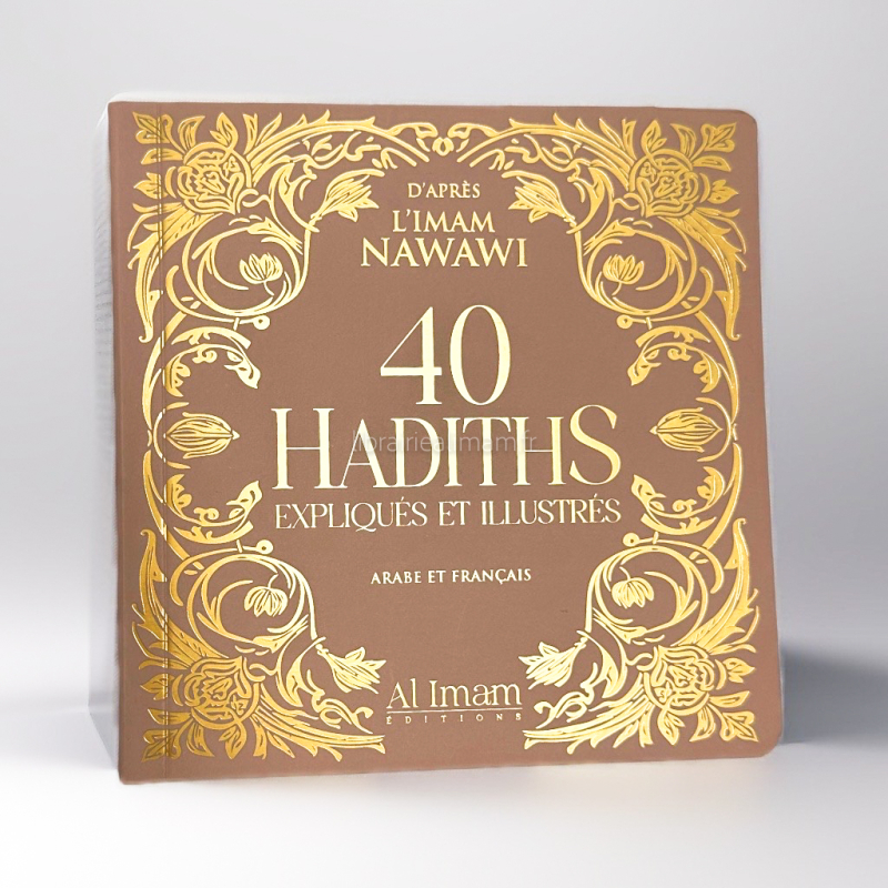 40 Hadiths Nawawi expliqués et illustrés Arabe Français Editions Al Imam