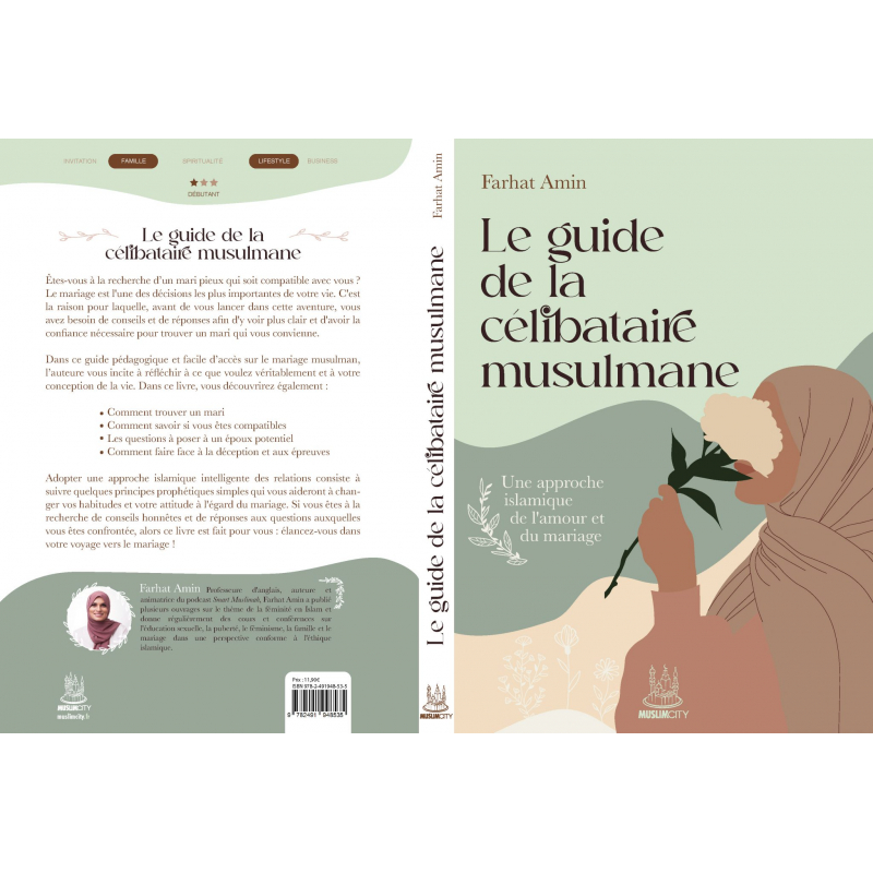 LE GUIDE DE LA CÉLIBATAIRE MUSULMANE – UNE APPROCHE ISLAMIQUE DE L’AMOUR ET DU MARIAGE