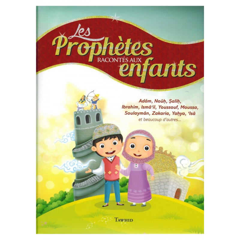 Les Prophètes Racontés aux enfants (Adam, Noûh, Sâlih, Ibrahîm, etc...) - Siham Andalouci - Tawhid