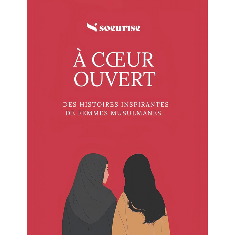 À cœur ouvert : des histoires inspirantes de femmes musulmanes - Soeurise