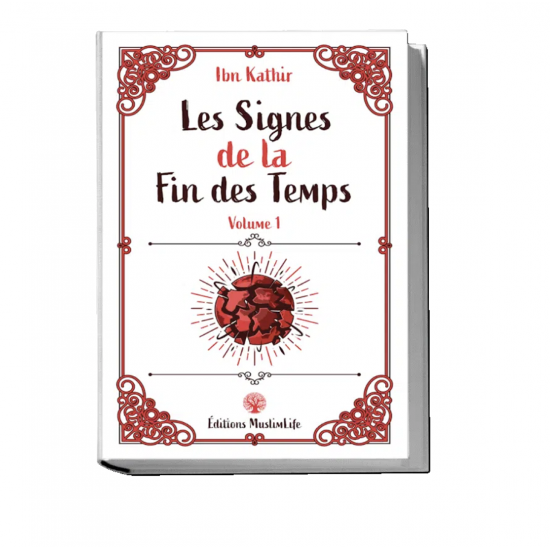 Les signes de la fin des Temps - volume 1 - Ibn Kathir - MuslimLife