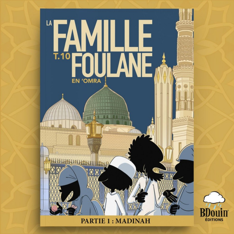 La Famille Foulane - Tome 10 : En ‘Omra partie 1 : Madinah - Bdouin
