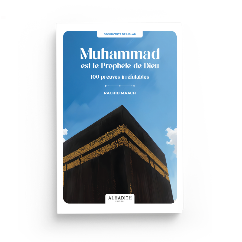 Muhammad est le prophète de Dieu : 100 preuves irréfutables - Rachid Maach - al Hadith