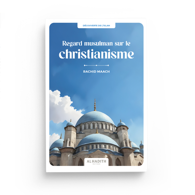 Regard musulman sur le christianisme - Rachid Maach - Al Hadith