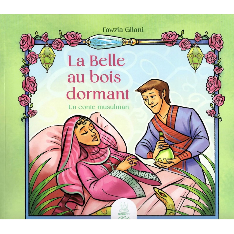 La belle au bois dormant : un conte musulman - Fawzia Gilani - MuslimCity