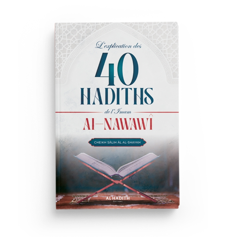 L'explication des 40 hadiths de l'imam al-Nawawî - Cheikh Sâlih al-Shaykh - Al hadith