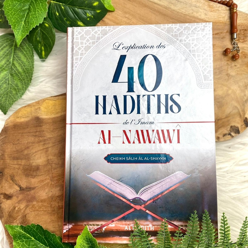 L'explication des 40 hadiths de l'imam al-Nawawî - Cheikh Sâlih al-Shaykh - Al hadith
