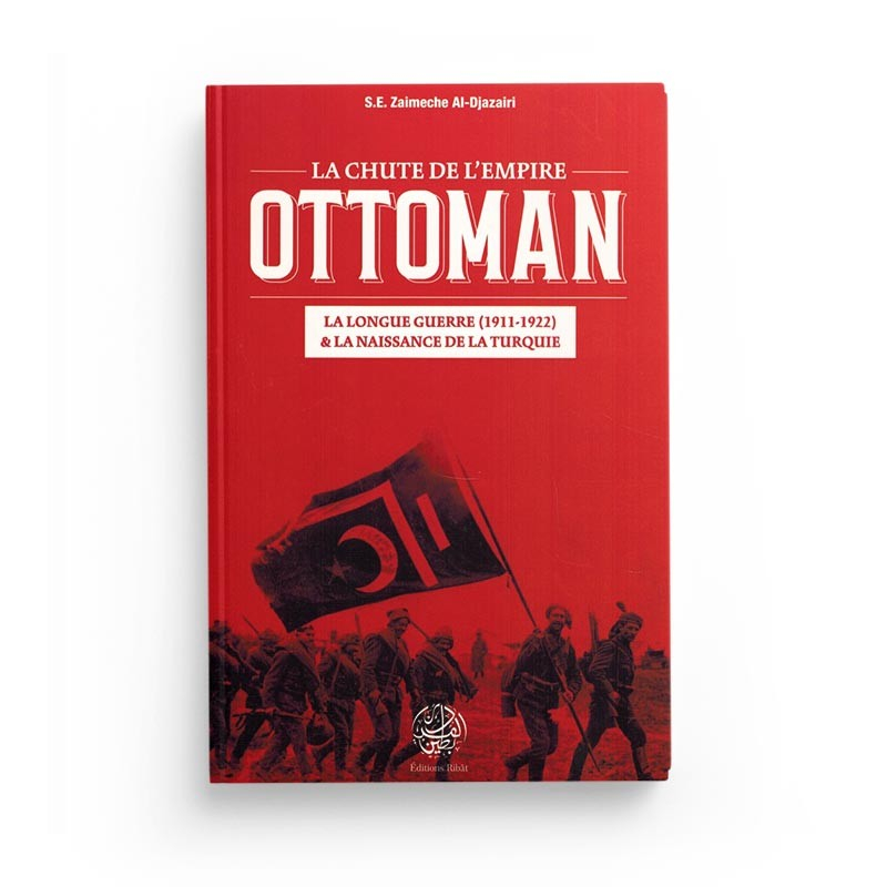 La chute de l'empire Ottoman - S.E Zaimeche al-Djazairi - Ribât