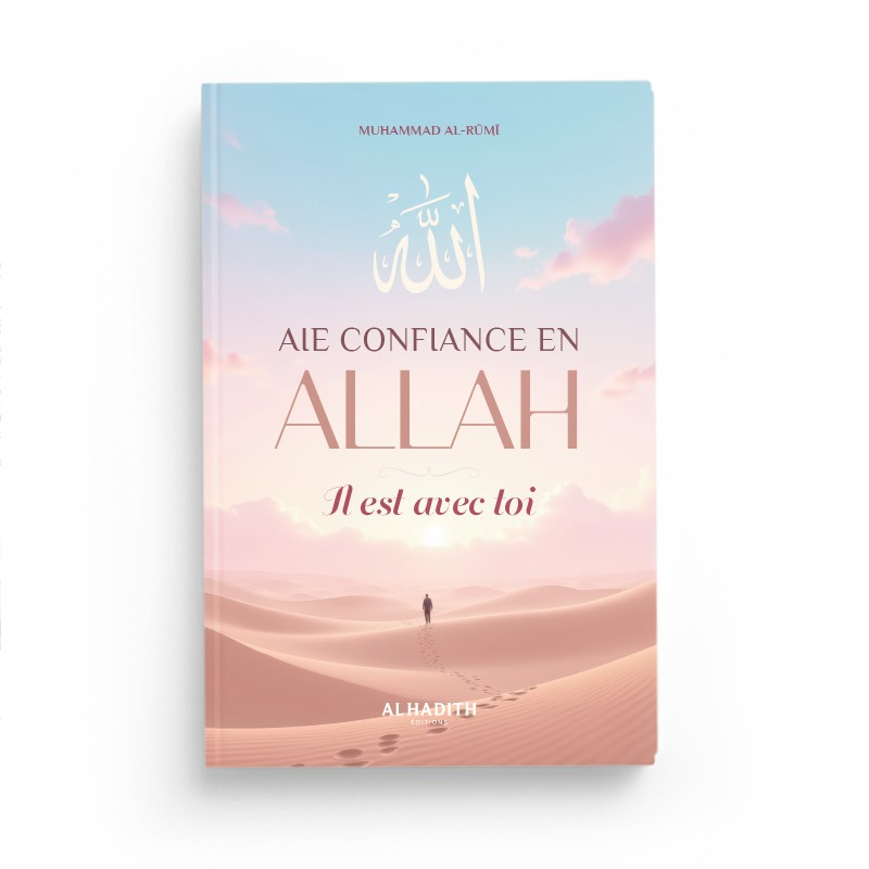 Aie confiance en Allah, Il est avec toi - Muhammad Al-Rûmî - al-hadith