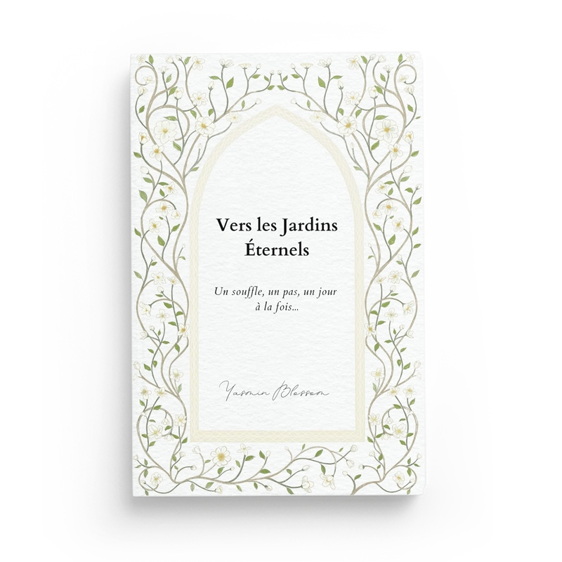 Vers les Jardins éternels : Un souffle, un pas, un jour à la fois - Yasmin Blossom