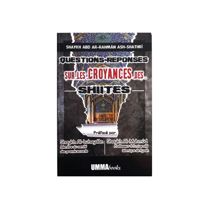Questions réponses sur les croyances des Shiites - Cheikh Abd Ar-Rahman Ash-Shathri - UmmaBooks