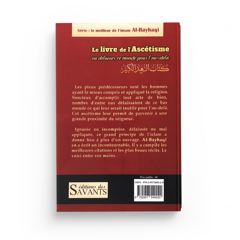 Le livre de l'ascétisme ou délaisser ce monde pour l'au-delà - Al Bayhaqi - Editions des Savants