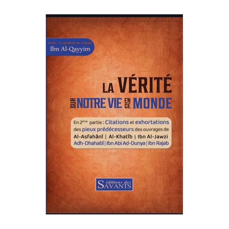 La vérité sur notre vie en ce monde - Ibn Al Qayyim - Des Savants