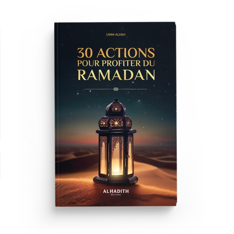 30 actions pour profiter du ramadan - Umm Alyah - al-hadîth