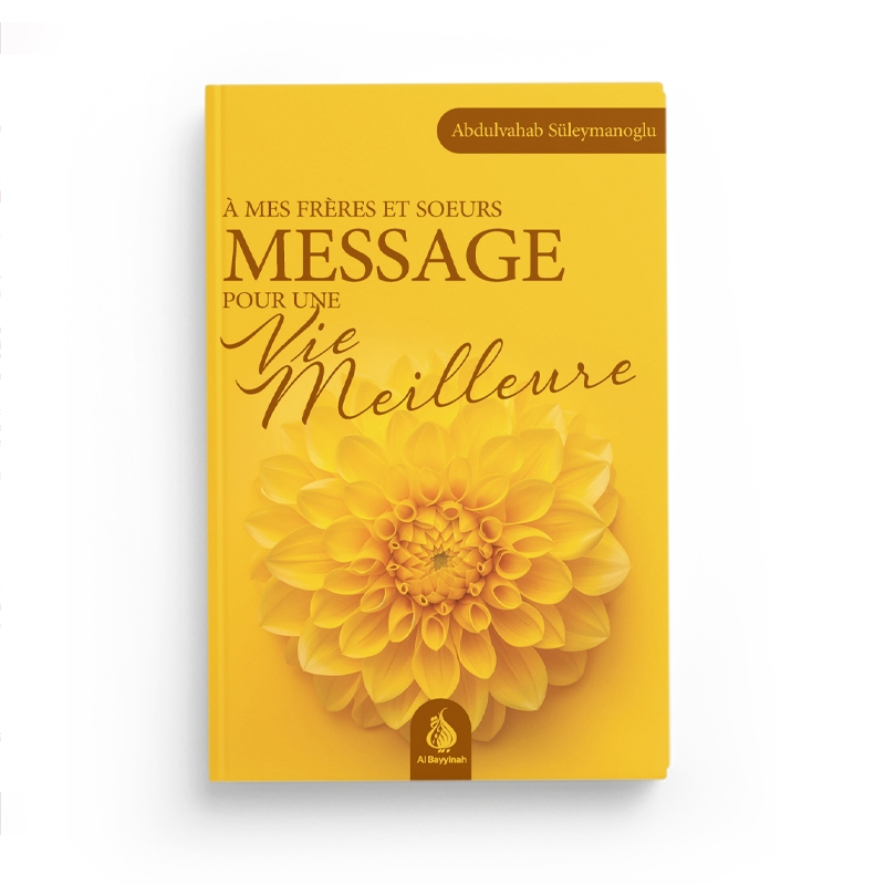 À mes frères et sœurs : Message pour une vie meilleure - Abdulvahab Süleymanoglu - Al Bayyinah