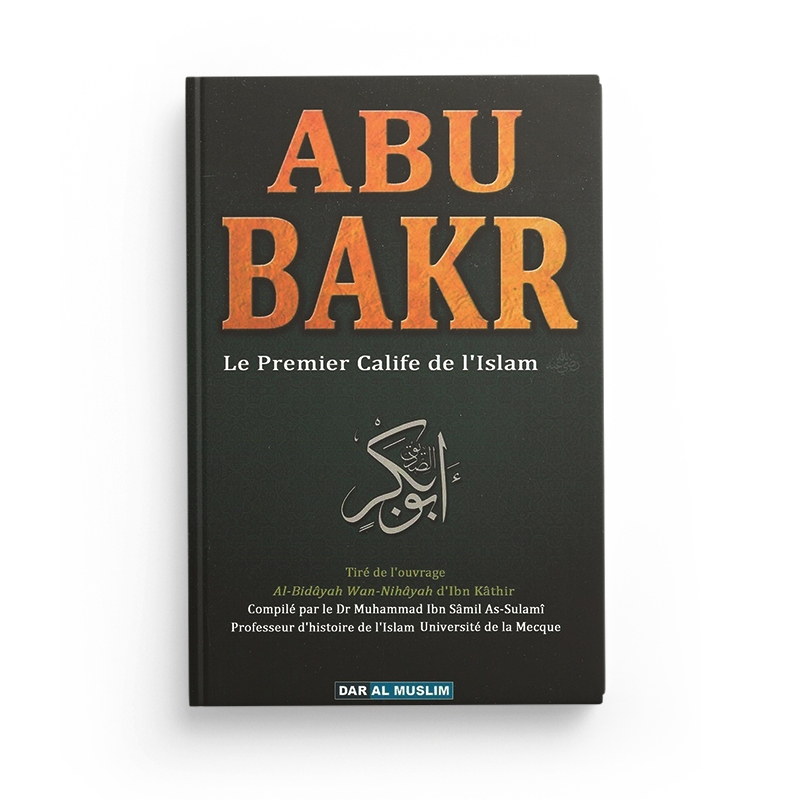 Abu Bakr le premier calife de l'Islam - Dr Sulami - Dar al muslim