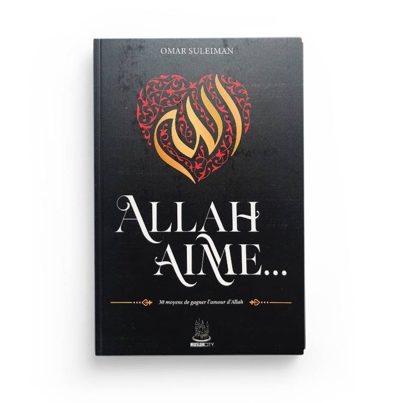 Allah aime… 30 moyens de gagner l'amour d'Allah - Omar Suleiman - Muslim City
