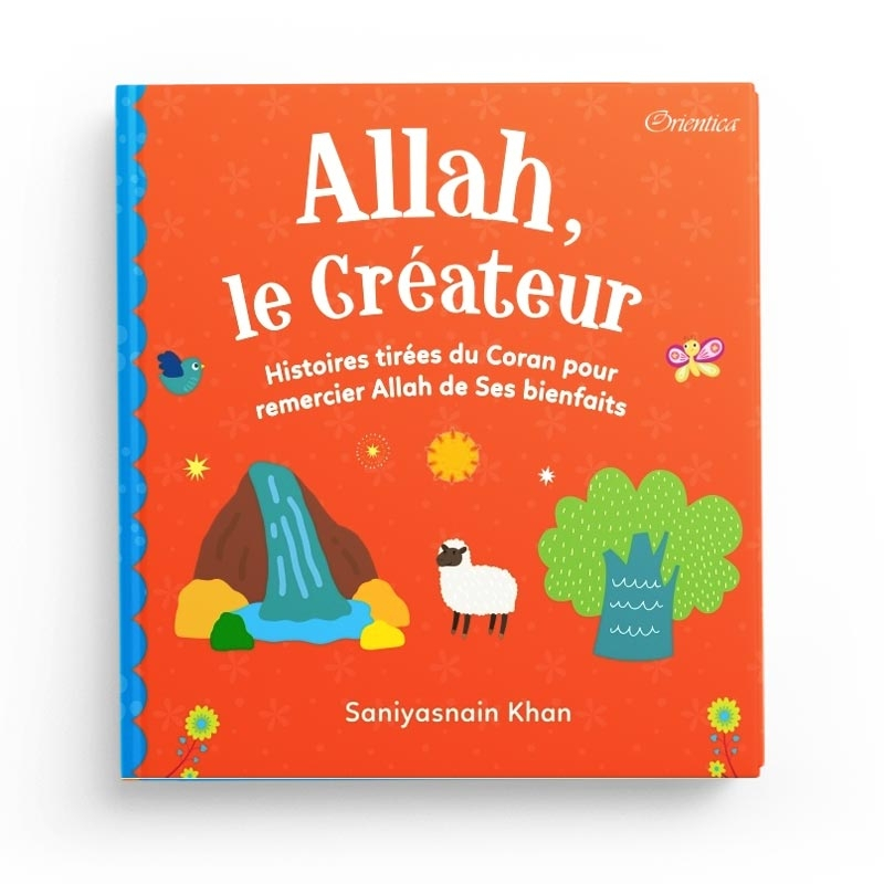 Allah le Créateur - Histoires tirées du Coran pour remercier Allah de ses bienfaits - Orientica - Goodword