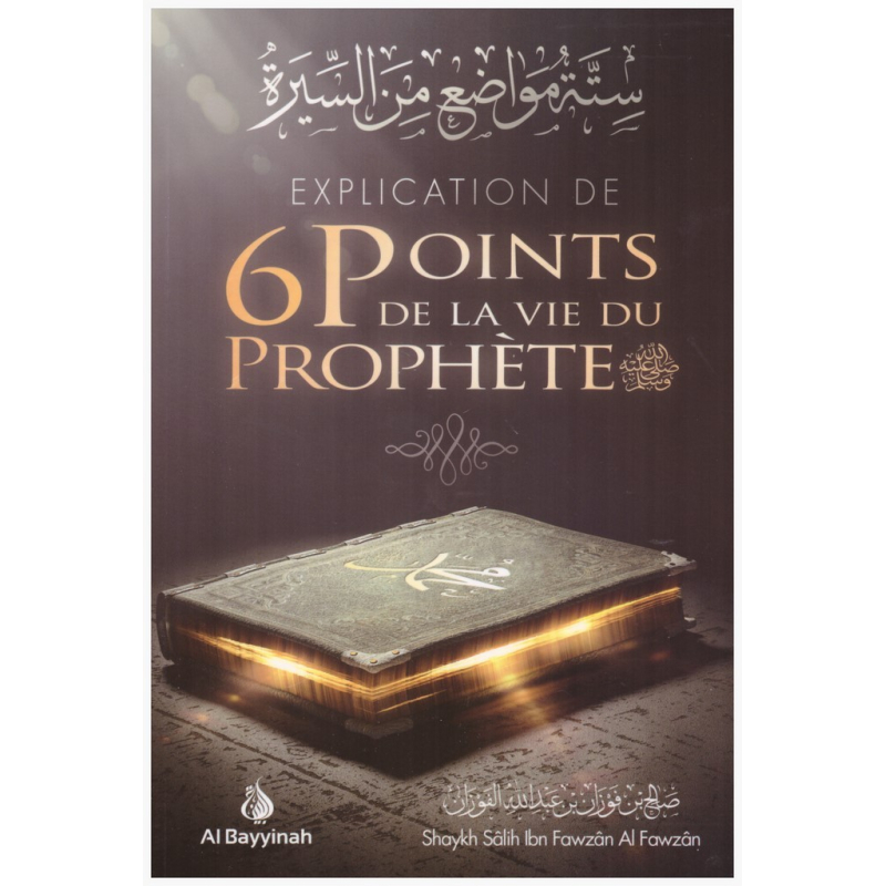 Explication de 6 points de la vie du prophète - Al bayyinah