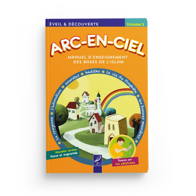 Arc-en-ciel 2 - Manuel d'enseignement des bases de l'Islam - Al-Hadîth