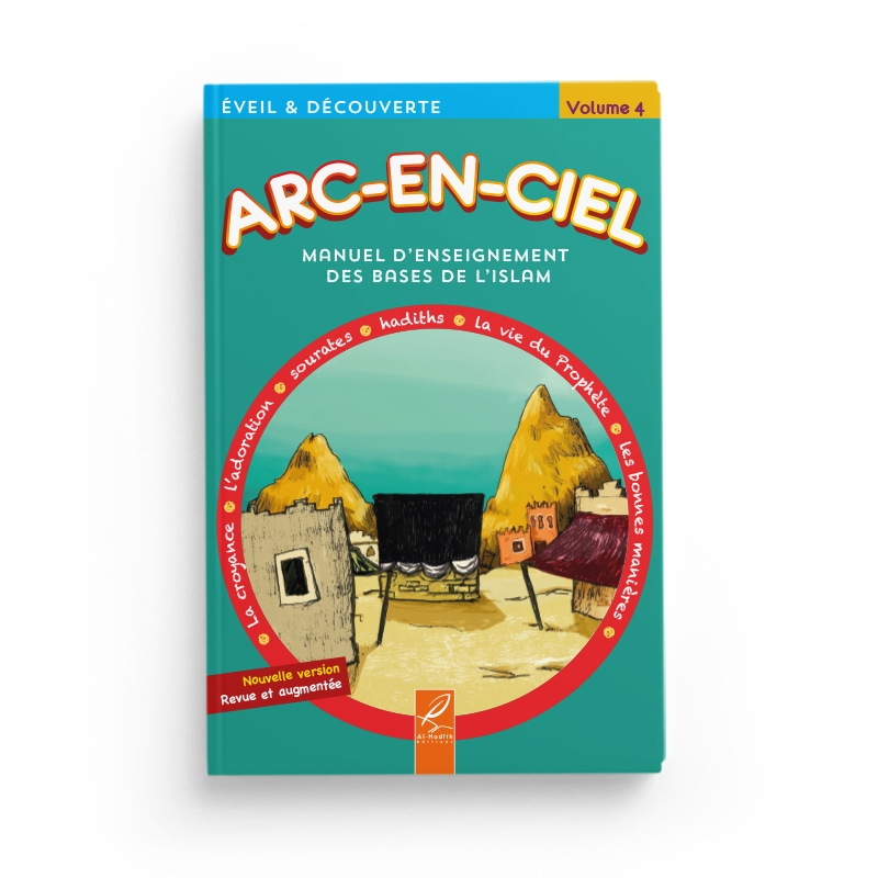 Arc-en-ciel 4 - Manuel d'enseignement des bases de l'Islam - Al-Hadîth