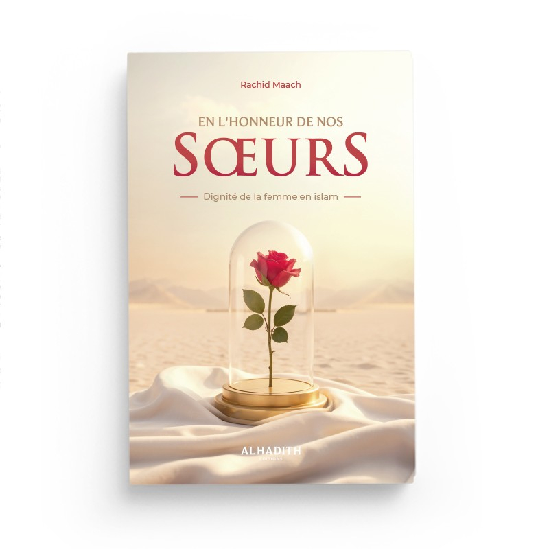 En l'honneur de nos soeurs - Dignité de la femme en islam - Rachid Maach - Al-Hadîth